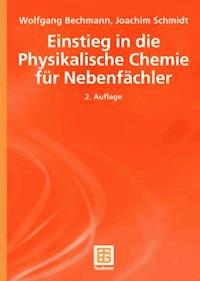 Einstieg in die Physikalische Chemie für Nebenfächler - Wolfgang Bechmann - E-Book