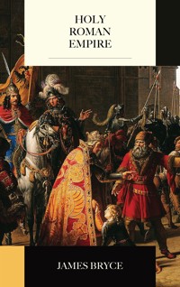 Holy Roman Empire - James Bryce - E-Book