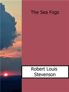 The Sea Fogs - Robert Louis Stevenson - E-Book