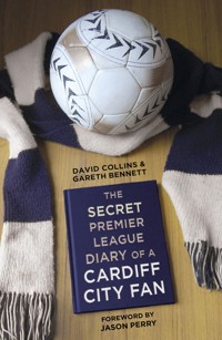 The Secret Premier League Diary of a Cardiff City Fan - David Collins - E-Book