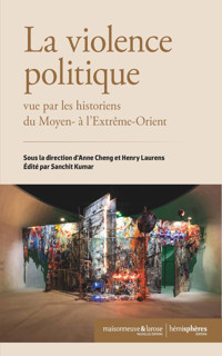 La violence politique vue par les historiens du Moyen et de l'Extrême-Orient - Anne Cheng - E-Book