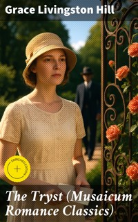 The Tryst (Musaicum Romance Classics) - Grace Livingston Hill - E-Book