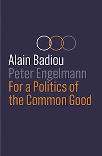 For a Politics of the Common Good - Alain Badiou - E-Book