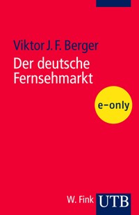 Der deutsche Fernsehmarkt - Viktor J.F. Berger - E-Book