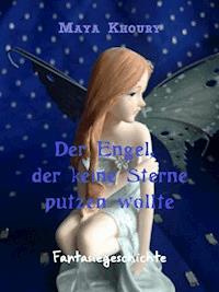 Der Engel, der keine Sterne putzen wollte - Maya Khoury - E-Book