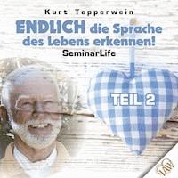 Endlich die Sprache des Lebens erkennen! Seminar Life - Teil 2 -  - Hörbuch