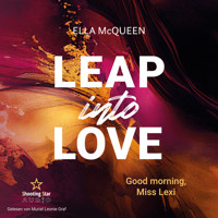 Good Morning, Miss Lexi - Leap into Love, Band 1 (ungekürzt) - Ella McQueen - Hörbuch
