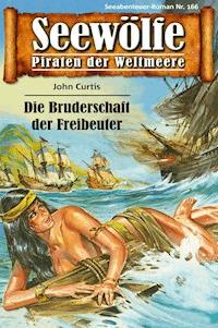 Seewölfe - Piraten der Weltmeere 166 - John Curtis - E-Book