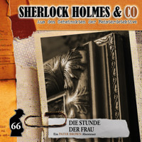 Sherlock Holmes & Co, Folge 66: Die Stunde der Frau - Sandra Röttges-Paslack - Hörbuch