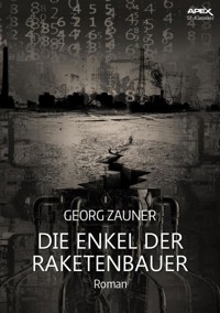 DIE ENKEL DER RAKETENBAUER - Georg Zauner - E-Book