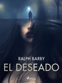 El deseado - Dramatizado - Ralph Barby - E-Book