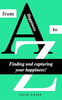 Happiness from A to Z - Chloe Gibson - E-Book