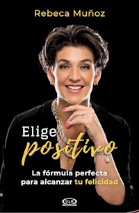 Elige positivo - Rebeca Muñoz - E-Book