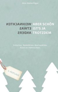 Weihnachten etwas anders - Aber schön ist's ja trotzdem - Alois Markschläger - E-Book