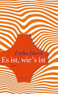 Es ist, wie's ist - Lydia Davis - E-Book