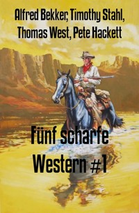 Fünf scharfe Western #1 - Alfred Bekker - E-Book