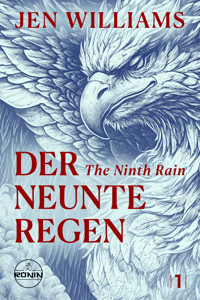 Der Neunte Regen – The Ninth Rain - Jen Williams - E-Book