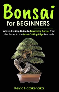 Bonsai for Beginners - Keigo Hatakenaka - E-Book