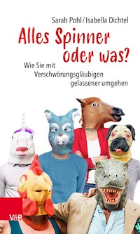 Alles Spinner oder was? - Sarah Pohl - E-Book