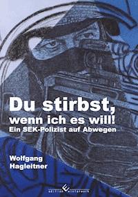 Du stirbst, wenn ich es will! - Wolfgang Hagleitner - E-Book