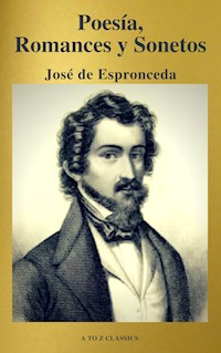 José de Espronceda : Poesía, Romances y Sonetos ( Clásicos de la literatura ) ( A to Z classics) - José de Espronceda - E-Book