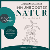Immunbooster Natur - Mit Wildpflanzen das Immunsystem auf Vordermann bringen (Ungekürzte Lesung) - Markus Strauß - Hörbuch