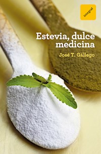Estevia, dulce medicina - José T. Gállego - E-Book