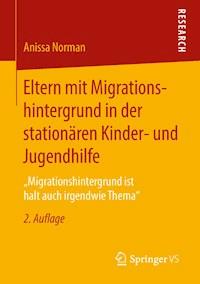Eltern mit Migrationshintergrund in der stationären Kinder- und Jugendhilfe - Anissa Norman - E-Book