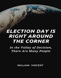 Election Day Is Right Around the Corner - William Vincent - E-Book
