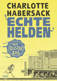 Echte Helden – Der Geisterzug - Charlotte Habersack - E-Book
