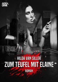 ZUM TEUFEL MIT ELAINE - Hilda Van Siller - E-Book