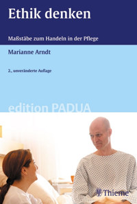 Ethik denken - Maßstäbe zum Handeln in der Pflege - Marianne Arndt - E-Book