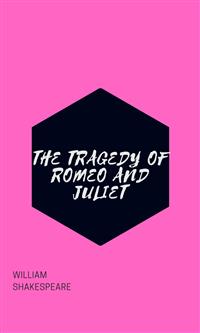 The Tragedy Of Romeo And Juliet - William Shakespeare - E-Book