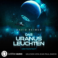 Das Uranus Leuchten - Erstkontakt - Das Uranus Leuchten, Teil 1 (Ungekürzt) - David Reimer - Hörbuch