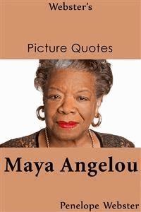 Webster's Maya Angelou Picture Quotes - Penelope Webster - E-Book