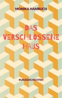 Das verschlossene Haus - Monika Hambuch - E-Book