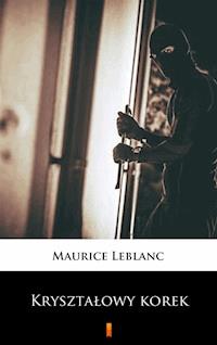 Kryształowy korek - Leblanc Maurice - E-Book