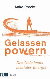 Gelassen powern - Anke Precht - E-Book