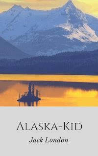 Alaska-Kid - Jack  London - E-Book