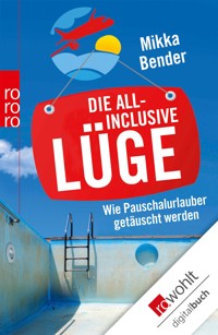 Die All-inclusive-Lüge - Mikka Bender - E-Book