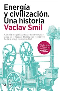 Energía y civilización. Una historia - Vaclav Smil - E-Book