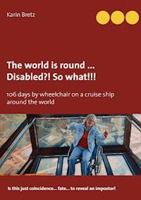 The world is round ... Disabled?! So what!!! - Karin Bretz - E-Book
