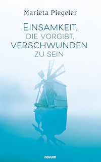 Einsamkeit, die vorgibt, verschwunden zu sein - Marieta Piegeler - E-Book