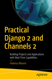 Practical Django 2 and Channels 2 - Federico Marani - E-Book