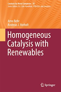 Homogeneous Catalysis with Renewables - Arno Behr - E-Book