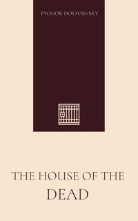 The House of the Dead - Fyodor Dostoevsky - E-Book