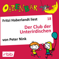 Ohrenbär - eine OHRENBÄR Geschichte, Folge 18: Der Club der Unterirdischen (Hörbuch mit Musik) - Peter Nink - Hörbuch