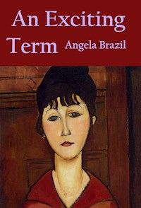 An Exciting Term - Angela Brazil - E-Book