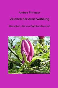 Zeichen der Auserwählung - Andrea Pirringer - E-Book