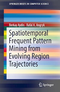 Spatiotemporal Frequent Pattern Mining from Evolving Region Trajectories - Berkay Aydin - E-Book